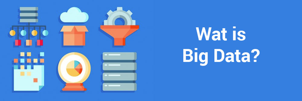 Wat is Big Data?